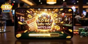 Lô đề siêu tốc Hitclub chơi nhanh trúng lớn, thử vận may mỗi ngày
